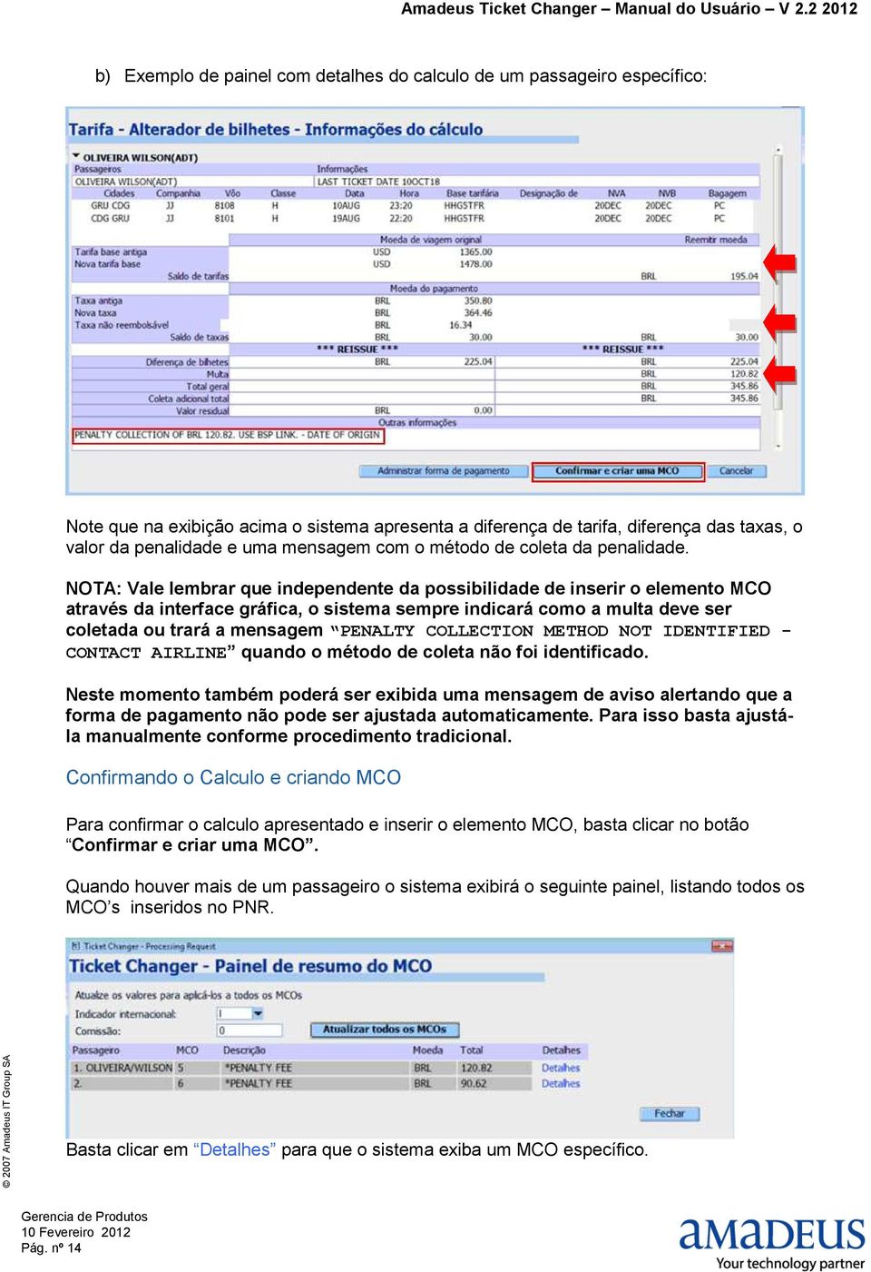 NOTA: Vale lembrar que independente da possibilidade de inserir o elemento MCO através da interface gráfica, o sistema sempre indicará como a multa deve ser coletada ou trará a mensagem PENALTY