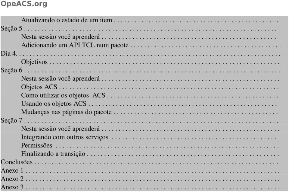 .................................................................. Seção 6.......................................................................... Nesta sessão você aprenderá.................................................... Objetos ACS.