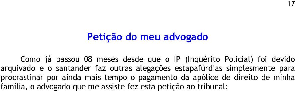 estapafúrdias simplesmente para procrastinar por ainda mais tempo o pagamento