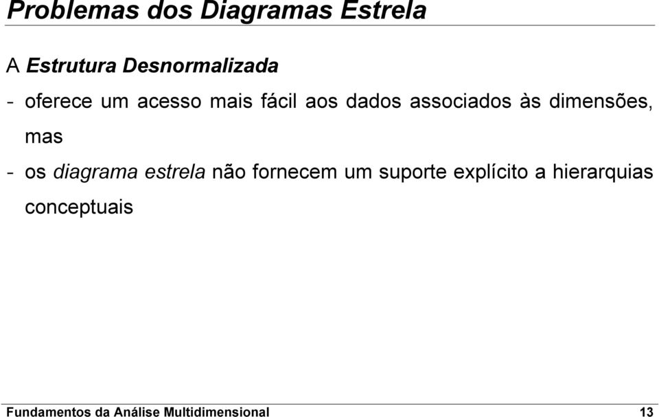 mas - os diagrama estrela não fornecem um suporte explícito a