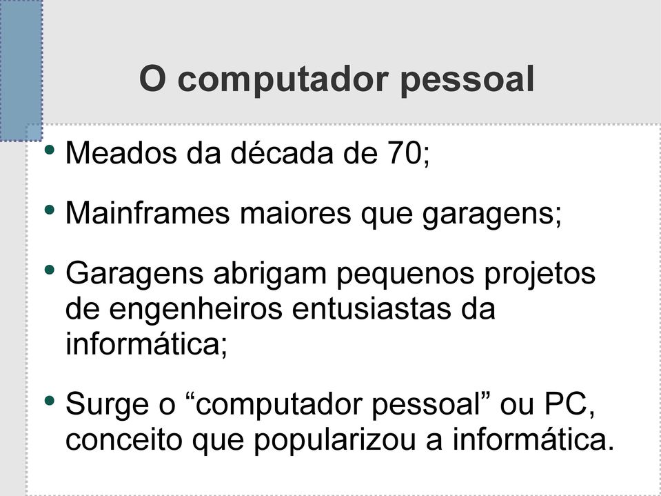 de engenheiros entusiastas da informática; Surge o