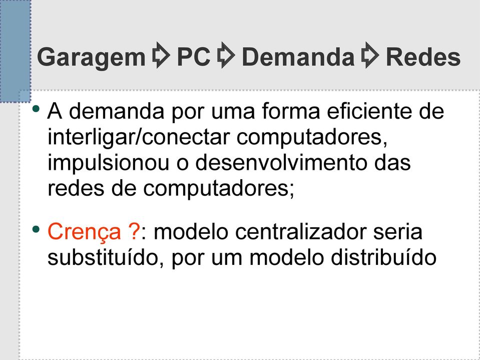 impulsionou o desenvolvimento das redes de computadores;