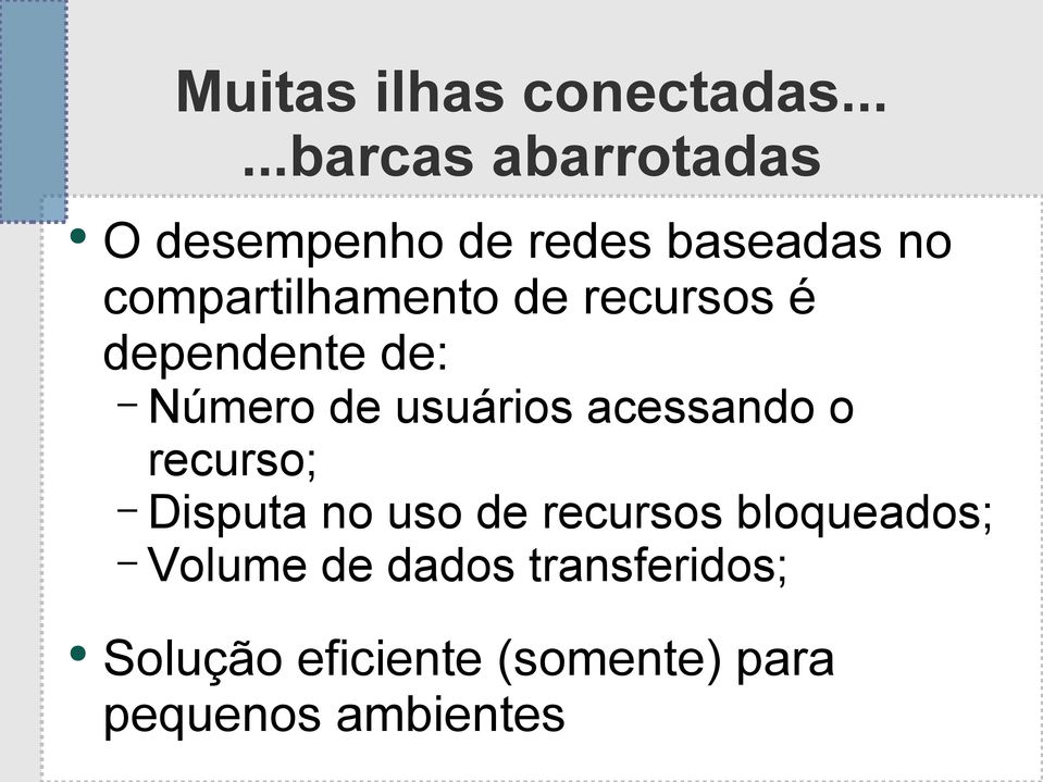 compartilhamento de recursos é dependente de: Número de usuários