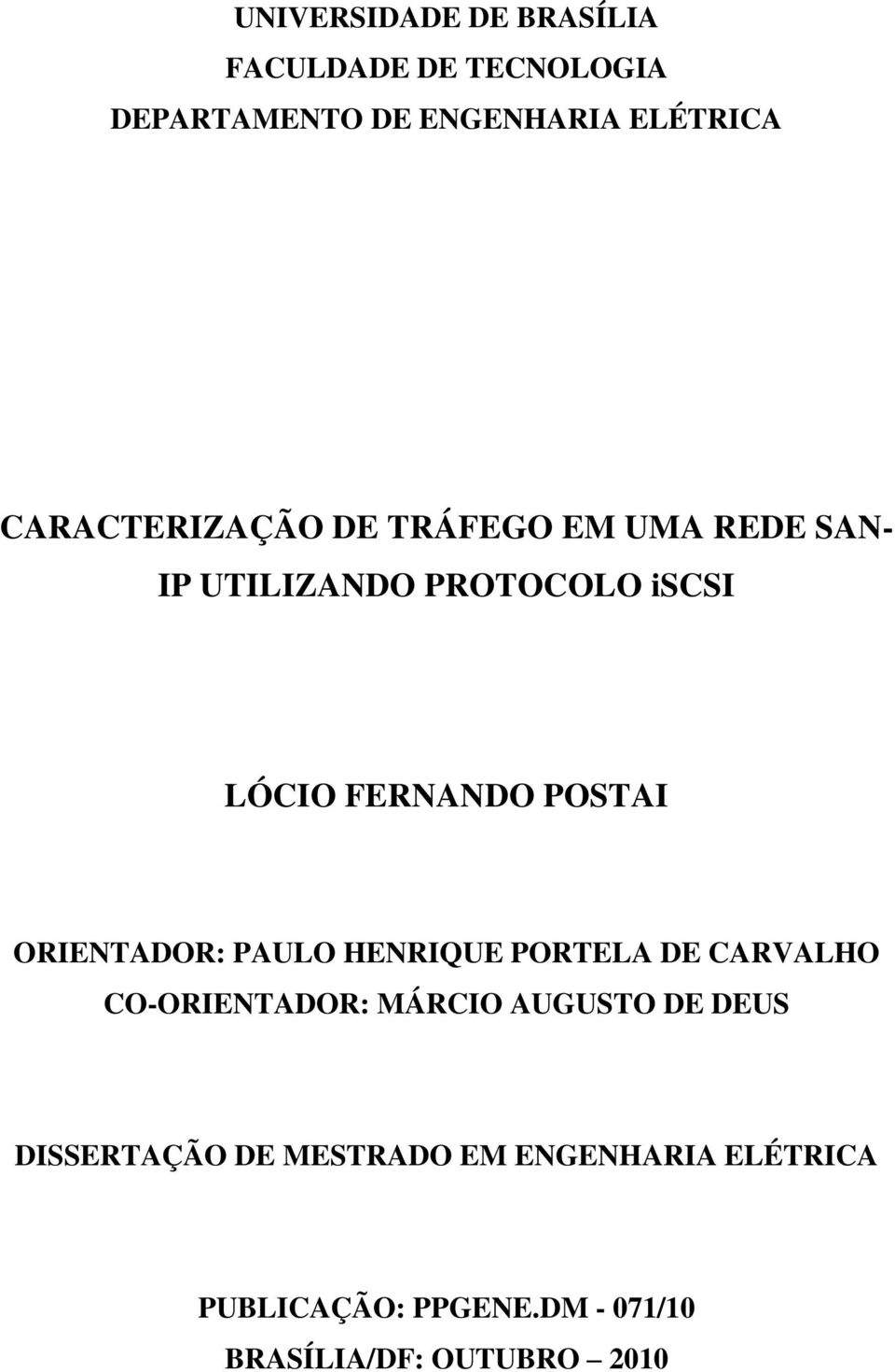 POSTAI ORIENTADOR: PAULO HENRIQUE PORTELA DE CARVALHO CO-ORIENTADOR: MÁRCIO AUGUSTO DE DEUS