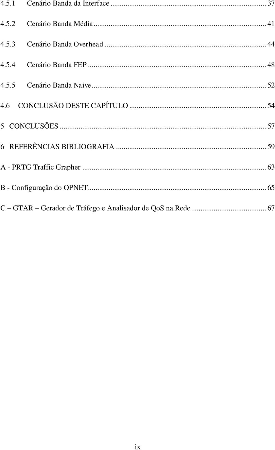 6 CONCLUSÃO DESTE CAPÍTULO... 54 5 CONCLUSÕES... 57 6 REFERÊNCIAS BIBLIOGRAFIA.