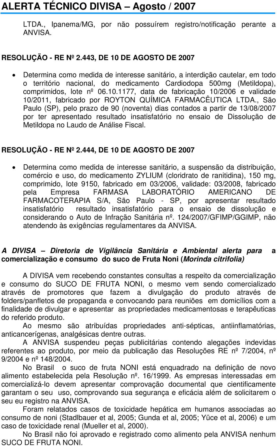 10.1177, data de fabricação 10/2006 e validade 10/2011, fabricado por ROYTON QUÍMICA FARMACÊUTICA LTDA.