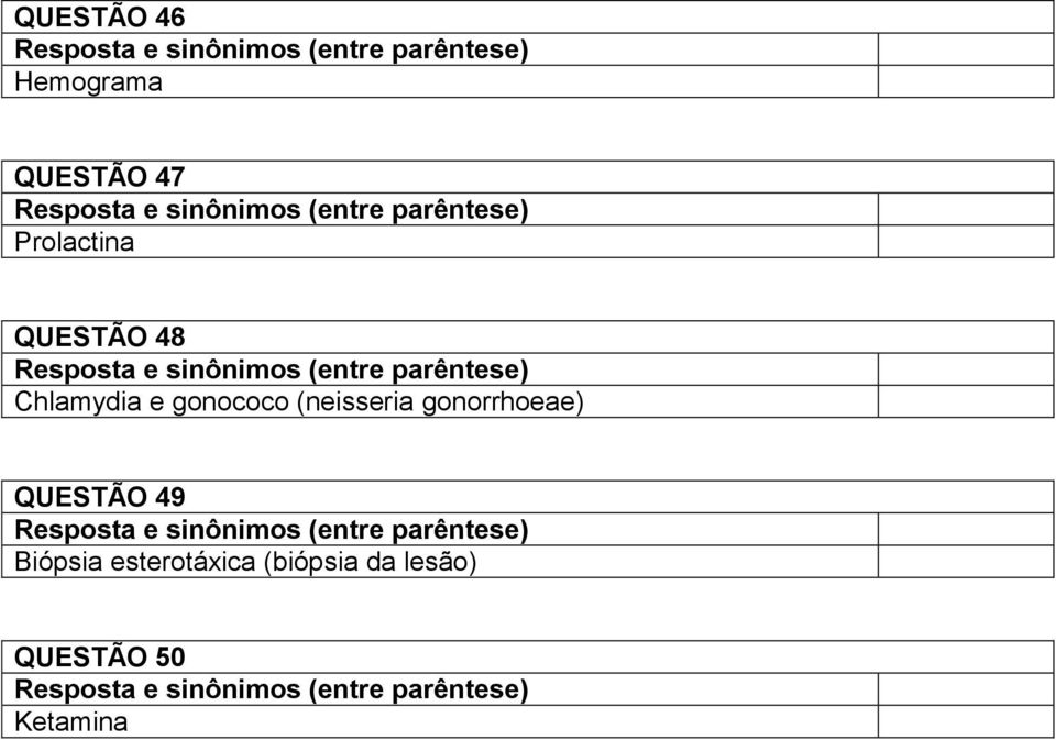 gonorrhoeae) QUESTÃO 49 Biópsia