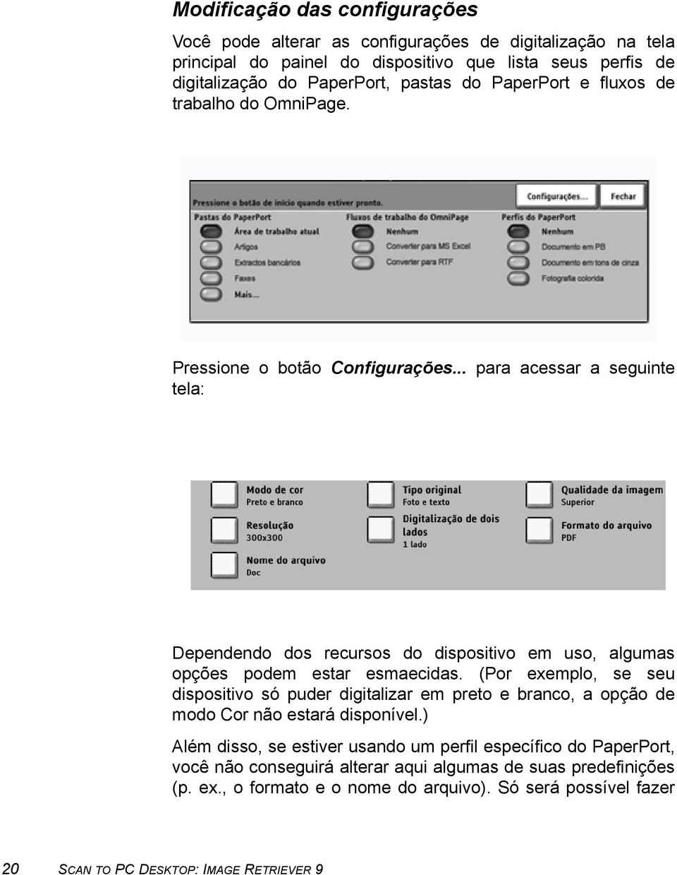 .. para acessar a seguinte tela: Dependendo dos recursos do dispositivo em uso, algumas opções podem estar esmaecidas.