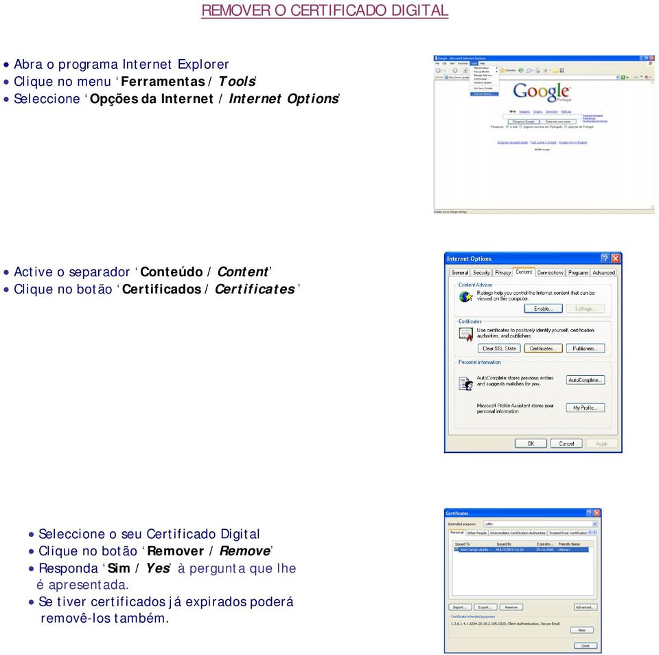 Certificados / Certificates Seleccione o seu Certificado Digital Clique no botão Remover / Remove