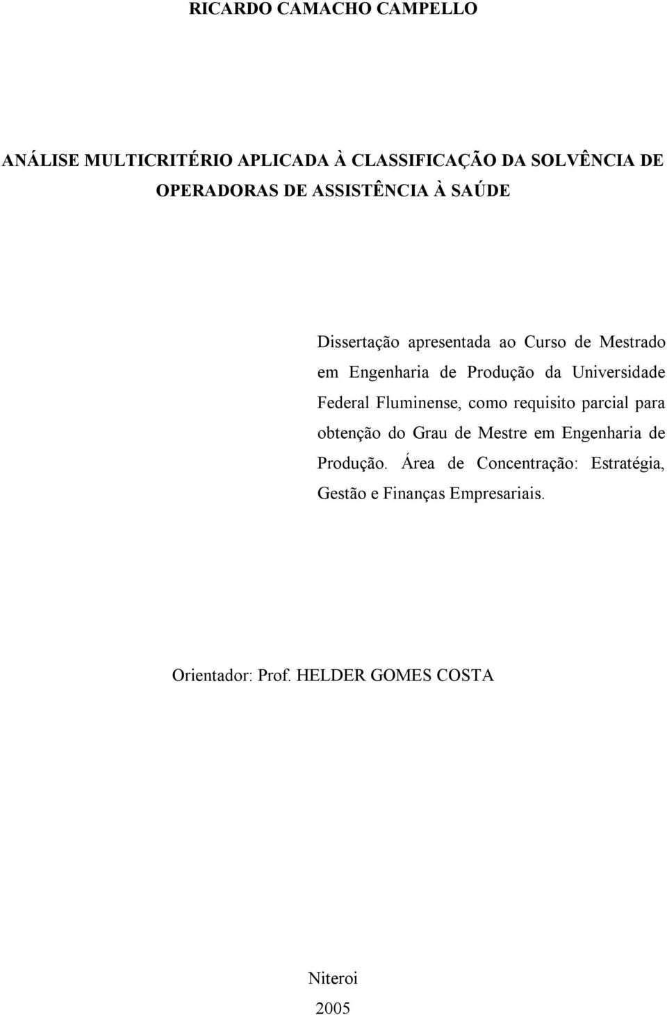 Federal Fluminense, como requisito parcial para obtenção do Grau de Mestre em Engenharia de Produção.