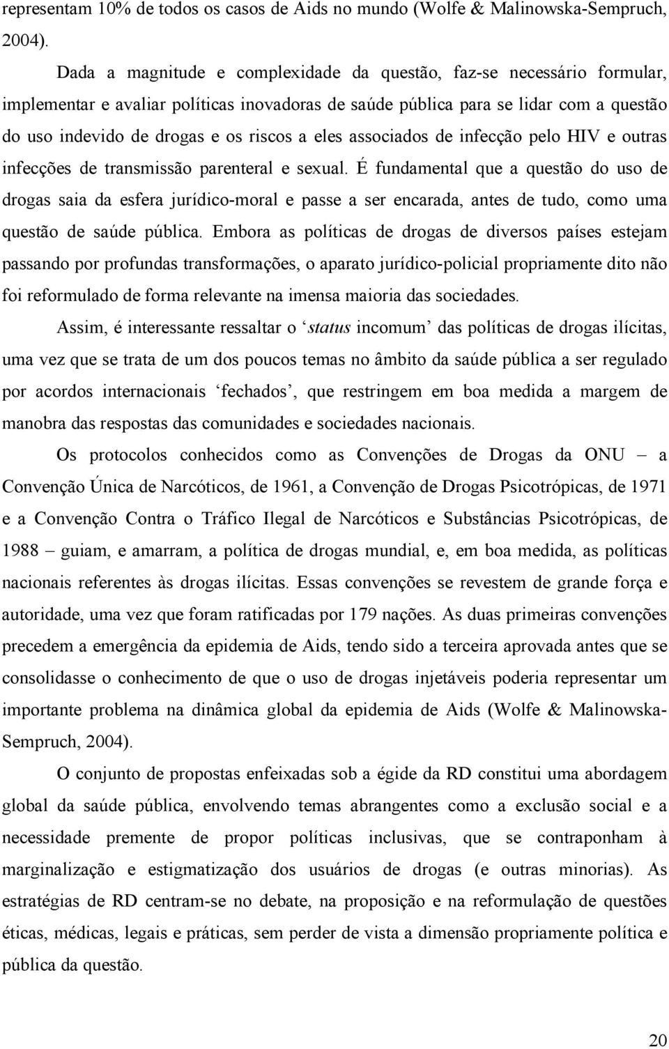 eles associados de infecção pelo HIV e outras infecções de transmissão parenteral e sexual.