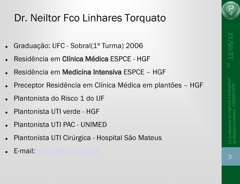 Clínica Médica em plantões HGF Plantonista do Risco 1 do IJF Plantonista UTI verde - HGF