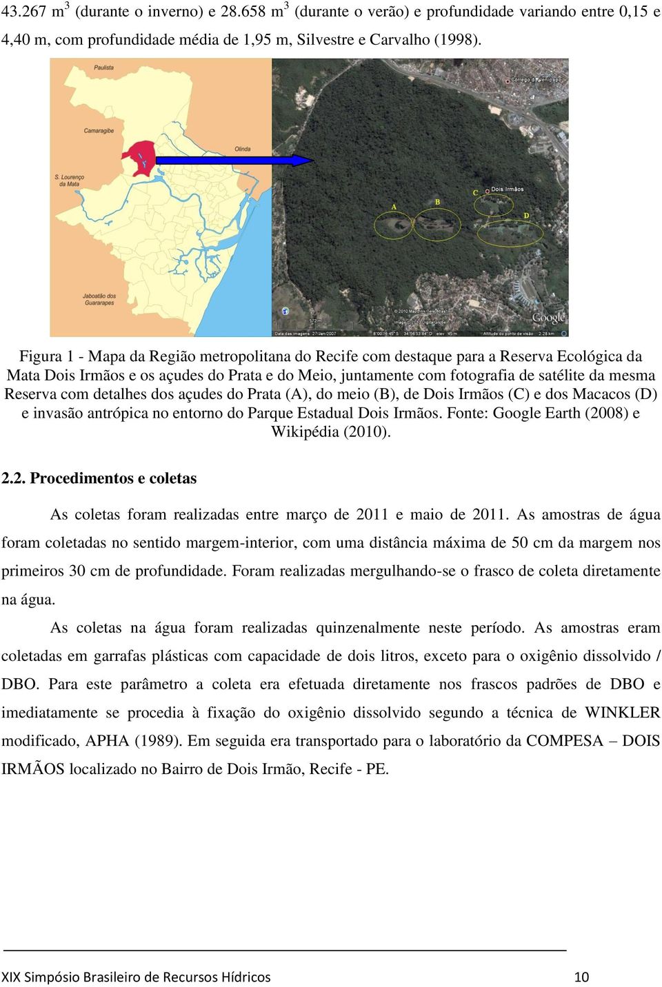 detalhes dos açudes do Prata (A), do meio (B), de Dois Irmãos (C) e dos Macacos (D) e invasão antrópica no entorno do Parque Estadual Dois Irmãos. Fonte: Google Earth (20