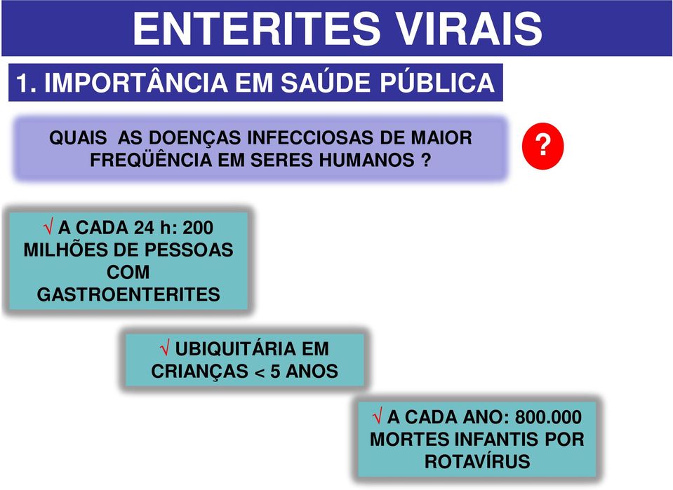 MAIOR FREQÜÊNCIA EM SERES HUMANOS?