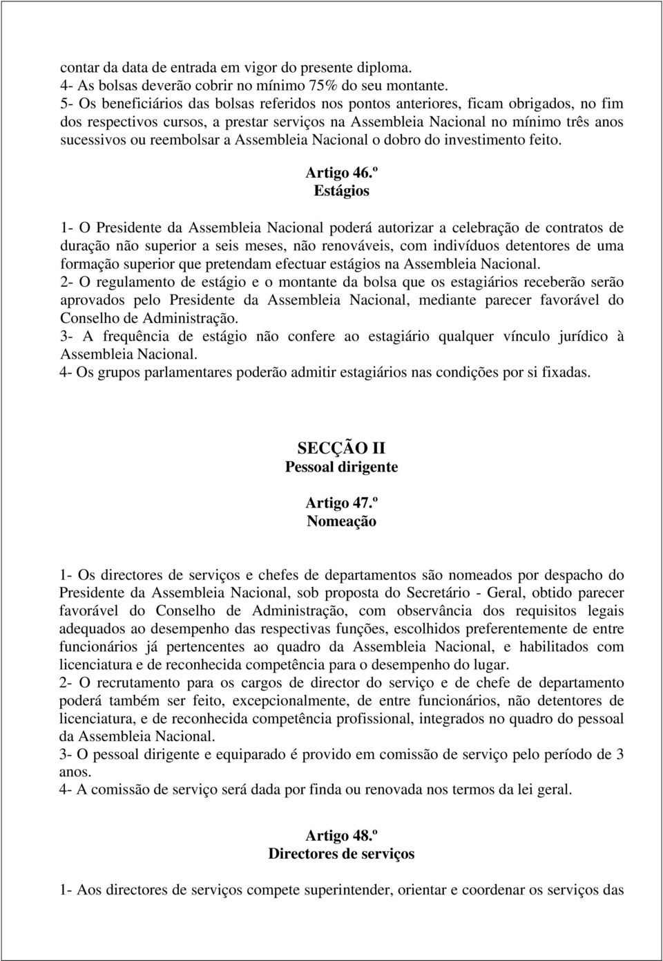 a Assembleia Nacional o dobro do investimento feito. Artigo 46.