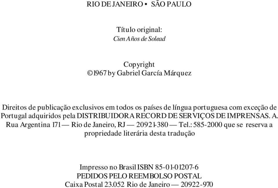 DE SERVIÇOS DE IMPRENSAS. A. Rua Argentina 171 Rio de Janeiro, RJ 20921-380 Tel.