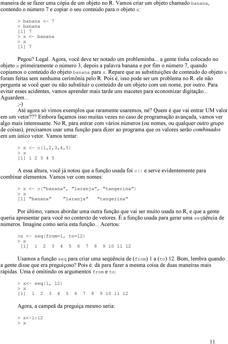 Agora, você deve ter notado um probleminha.