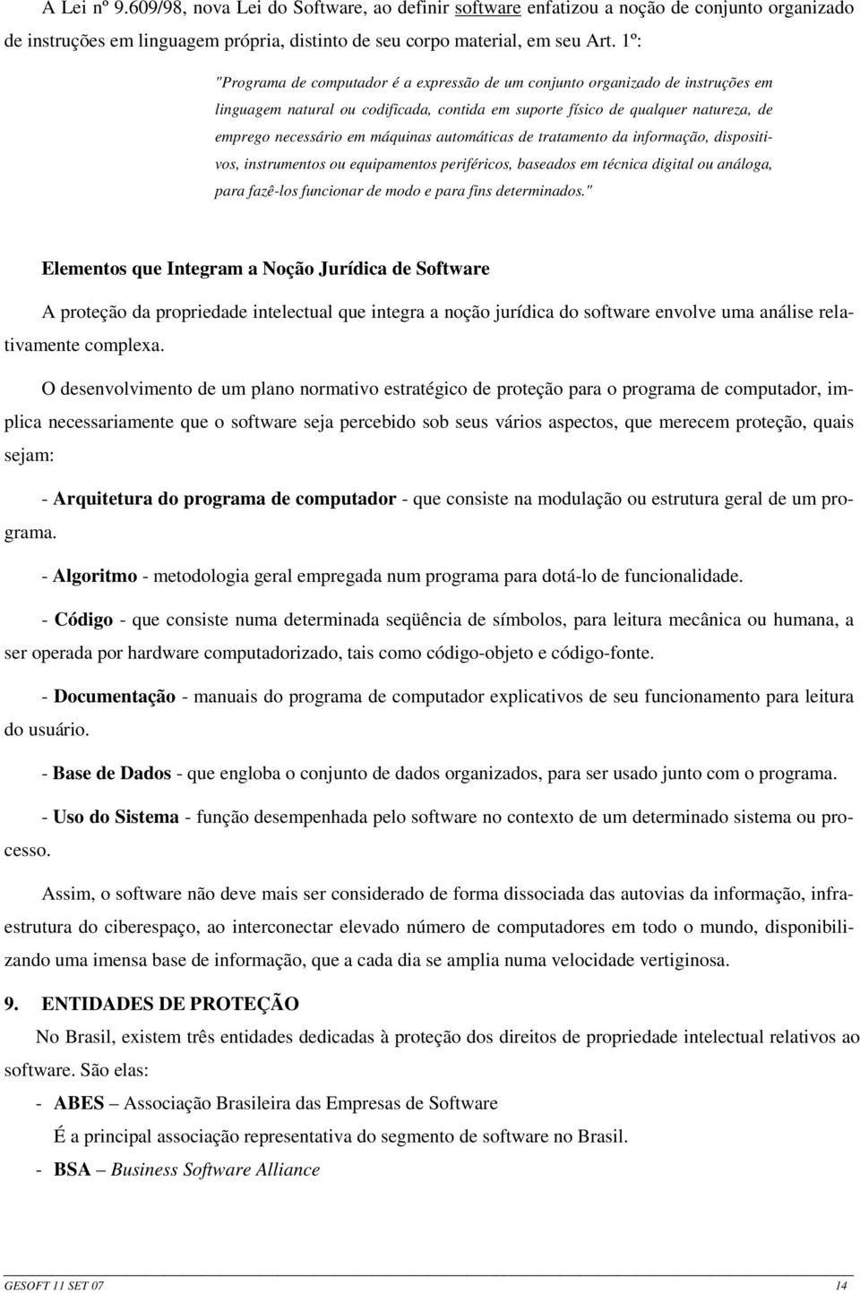 automáticas de tratamento da informação, dispositivos, instrumentos ou equipamentos periféricos, baseados em técnica digital ou análoga, para fazê-los funcionar de modo e para fins determinados.