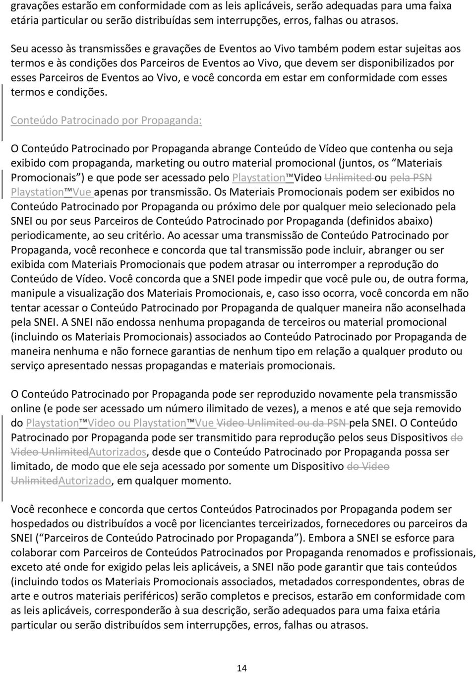 Eventos ao Vivo, e você concorda em estar em conformidade com esses termos e condições.