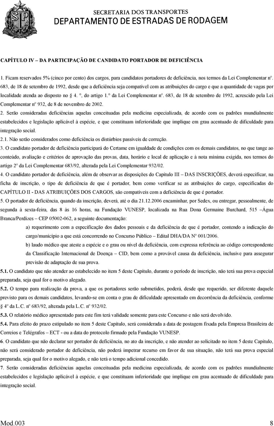 da Lei Complementar nº. 683, de 18 de setembro de 1992, acrescido pela Lei Complementar nº 932, de 8 de novembro de 20