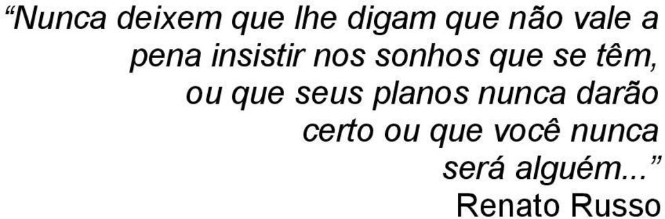 têm, ou que seus planos nunca darão