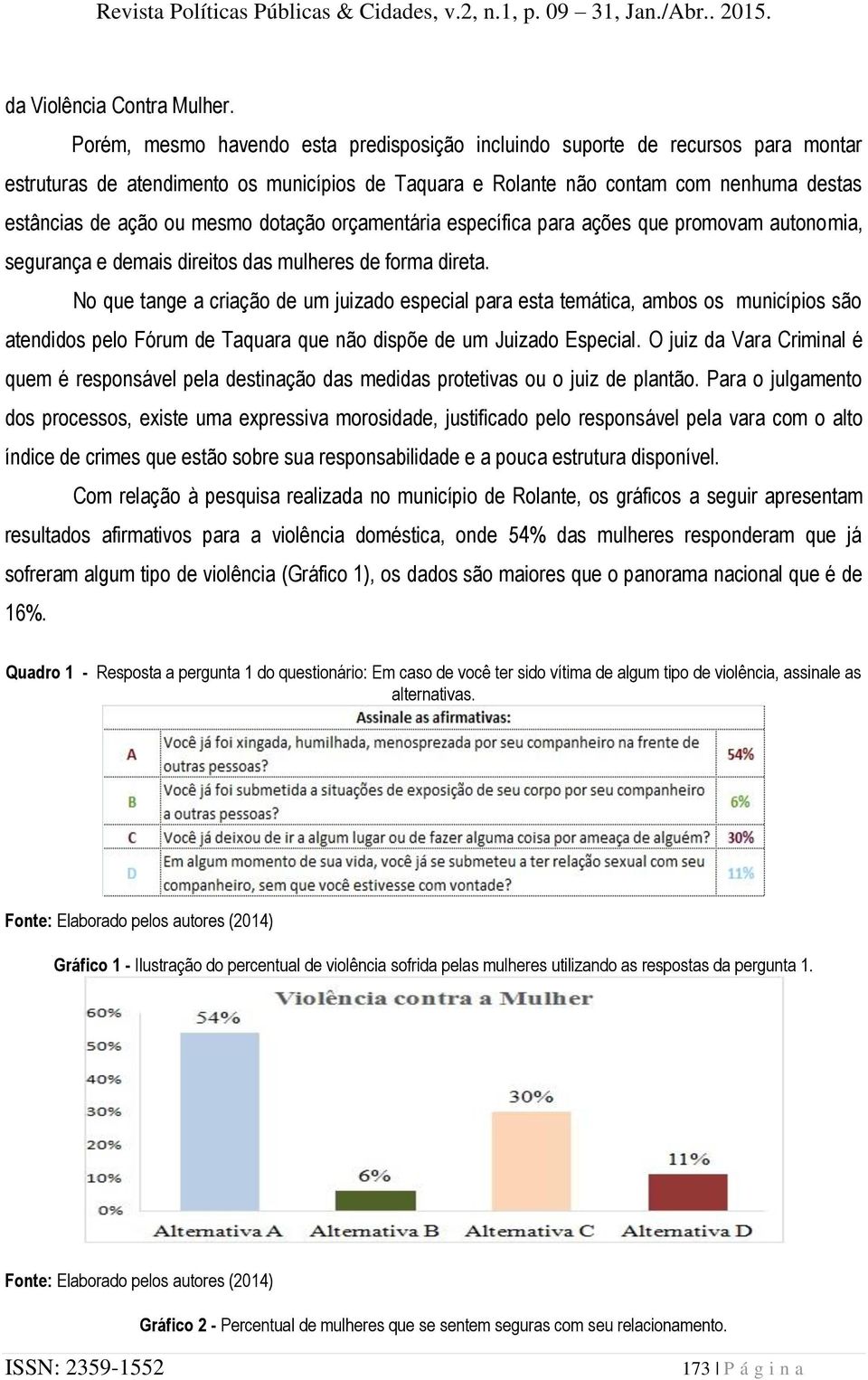 dotação orçamentária específica para ações que promovam autonomia, segurança e demais direitos das mulheres de forma direta.