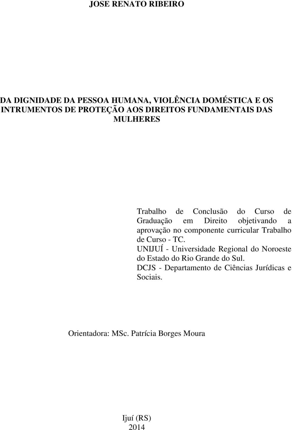 aprovação no componente curricular Trabalho de Curso - TC.