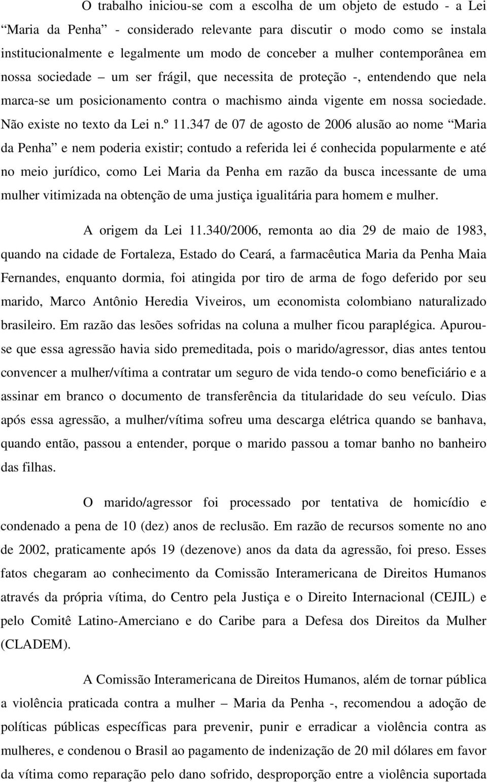 Não existe no texto da Lei n.º 11.