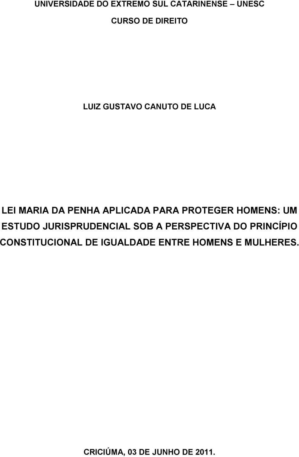 HOMENS: UM ESTUDO JURISPRUDENCIAL SOB A PERSPECTIVA DO PRINCÍPIO