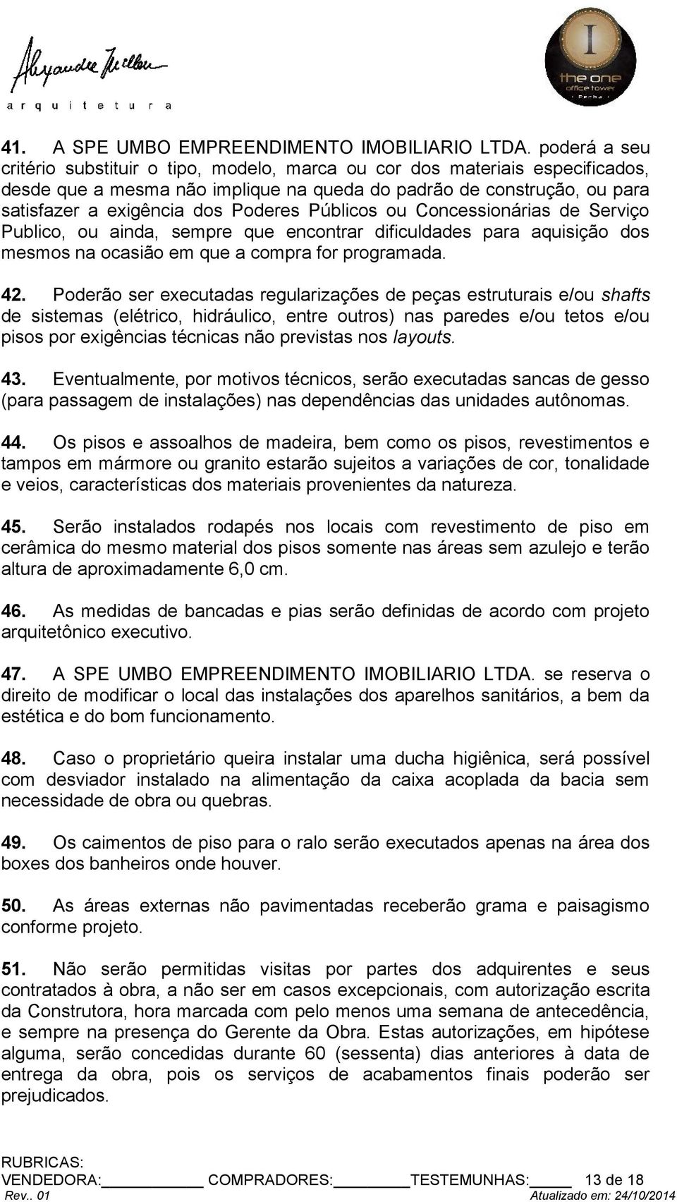 Públicos ou Concessionárias de Serviço Publico, ou ainda, sempre que encontrar dificuldades para aquisição dos mesmos na ocasião em que a compra for programada. 42.