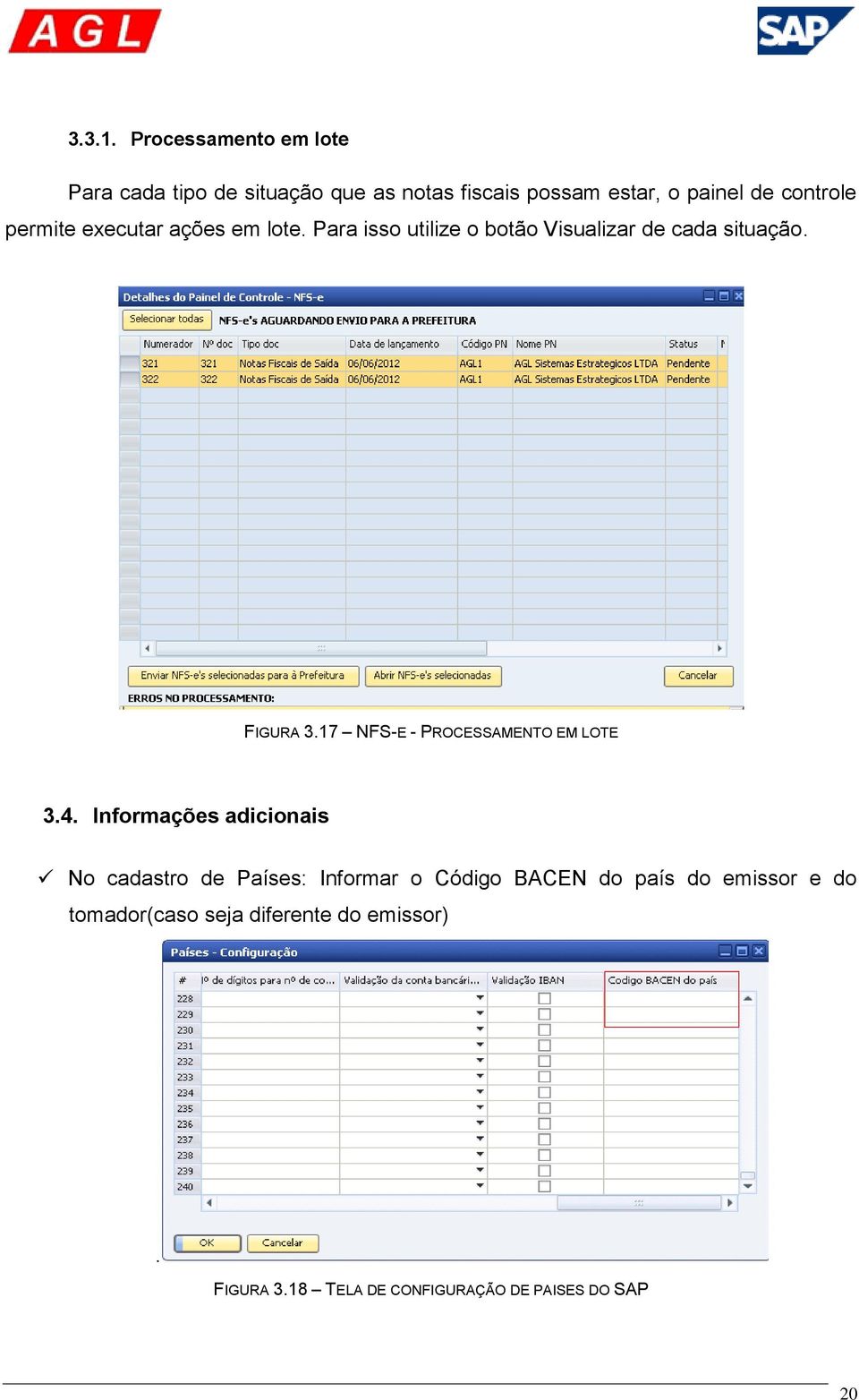 permite executar ações em lote. Para isso utilize o botão Visualizar de cada situação. FIGURA 3.