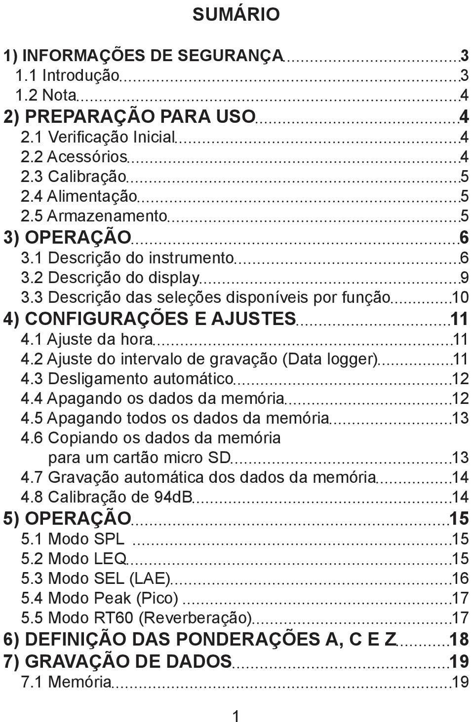 2 Ajuste do intervalo de gravação (Data logger) 11 4.3 Desligamento automático 12 4.4 Apagando os dados da memória 12 4.5 Apagando todos os dados da memória 13 4.