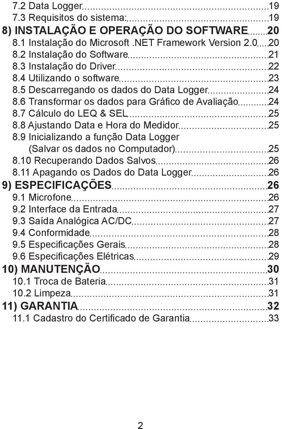 8 Ajustando Data e Hora do Medidor 25 8.9 Inicializando a função Data Logger (Salvar os dados no Computador) 25 8.10 Recuperando Dados Salvos 26 8.