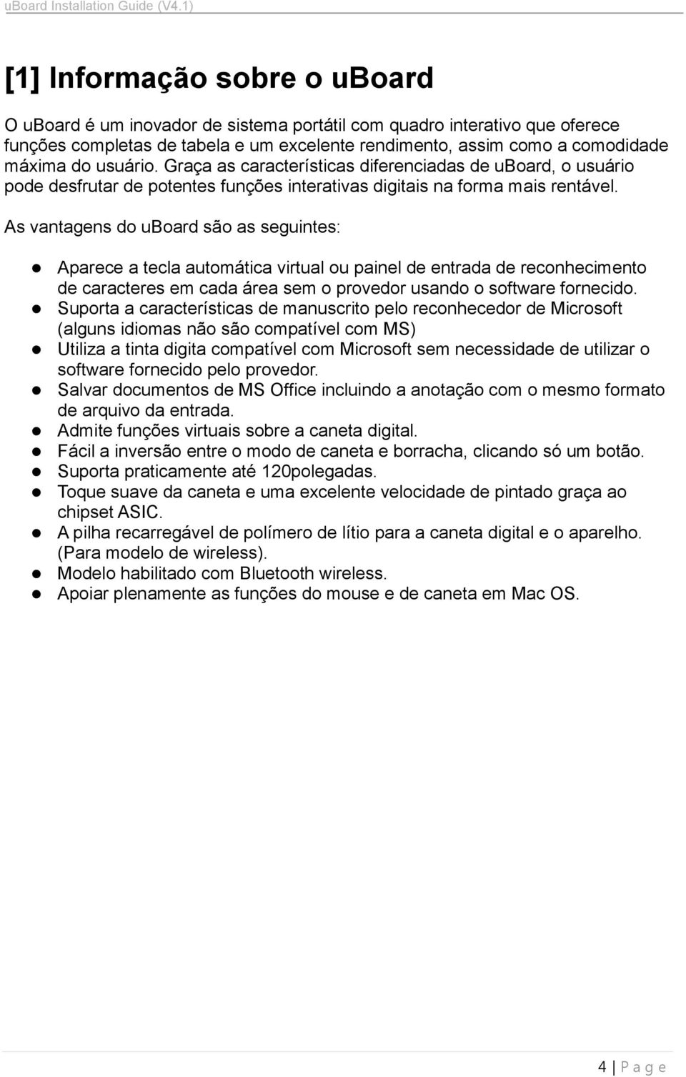 As vantagens do uboard são as seguintes: Aparece a tecla automática virtual ou painel de entrada de reconhecimento de caracteres em cada área sem o provedor usando o software fornecido.