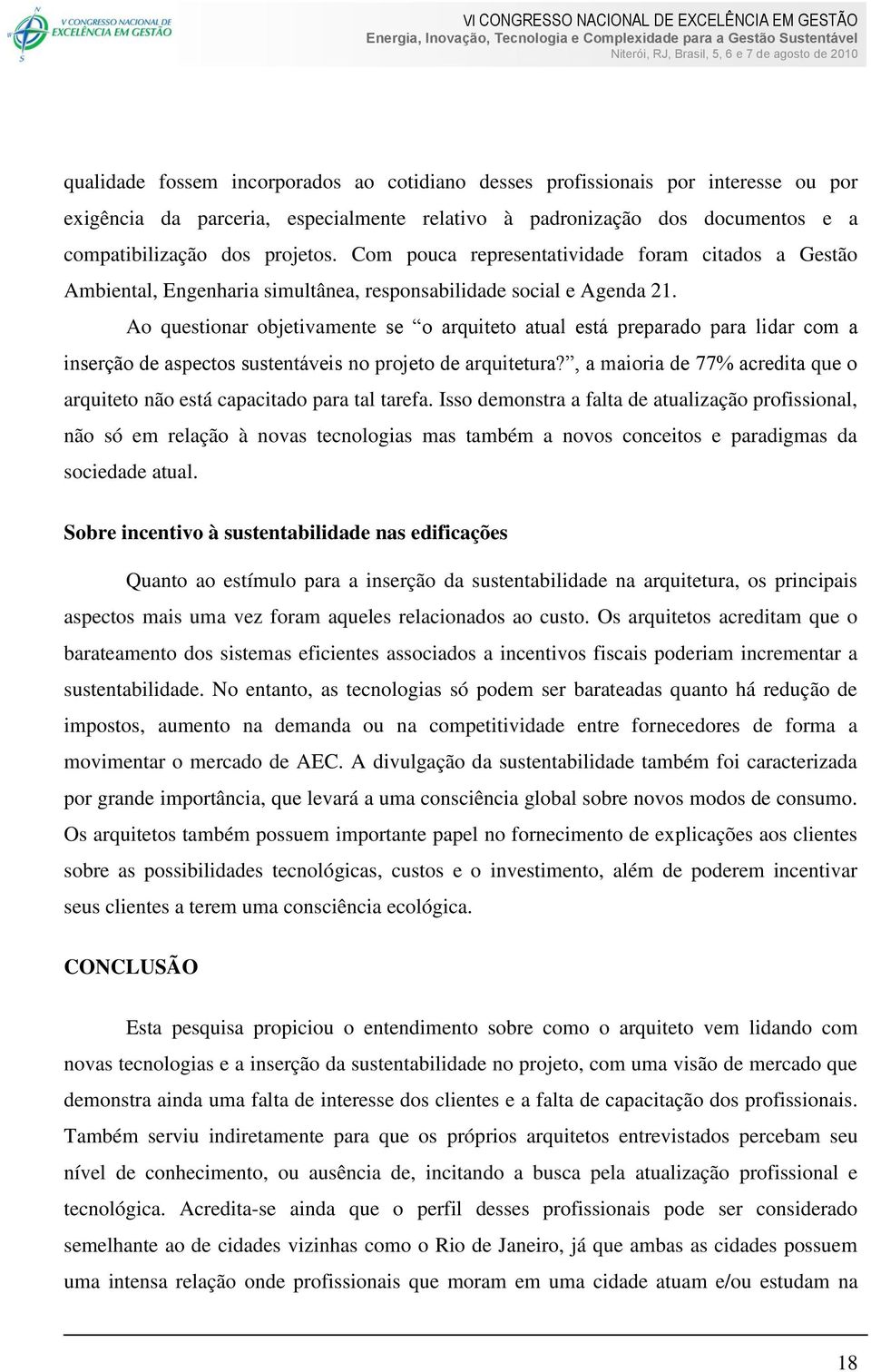 Ao questionar objetivamente se o arquiteto atual está preparado para lidar com a inserção de aspectos sustentáveis no projeto de arquitetura?