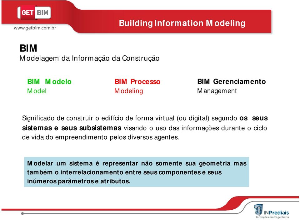 subsistemas visando o uso das informações durante o ciclo de vida do empreendimento pelos diversos agentes.