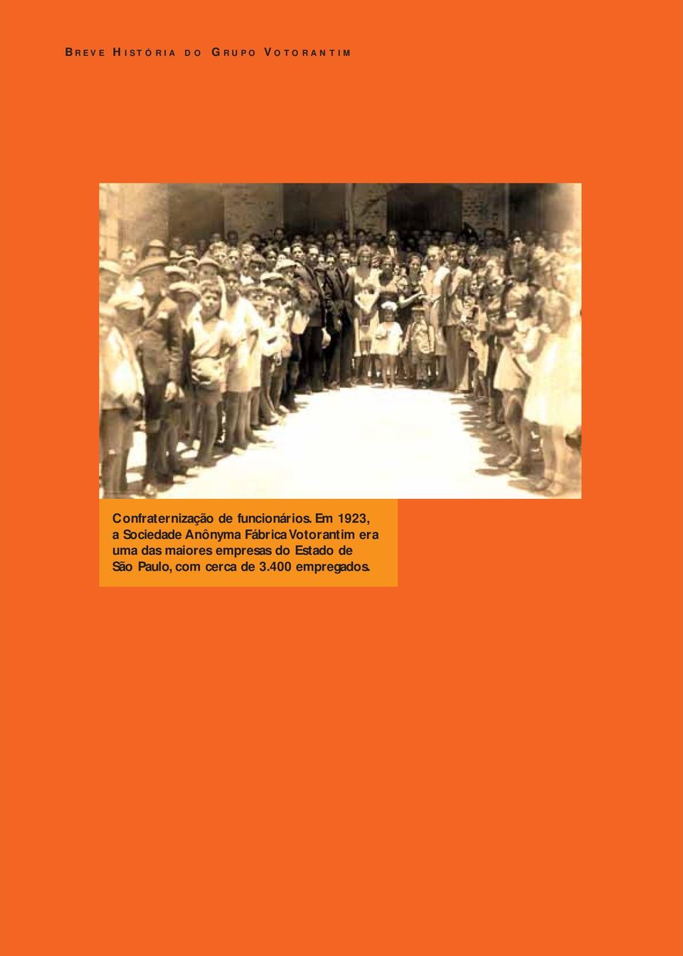 Em 1923, a Sociedade Anônyma Fábrica Votorantim