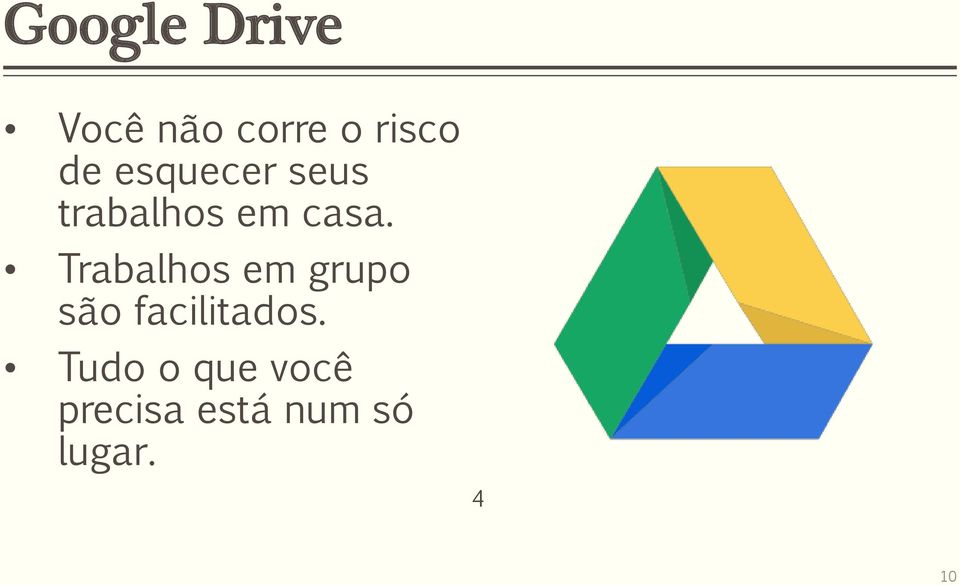 Trabalhos em grupo são facilitados.