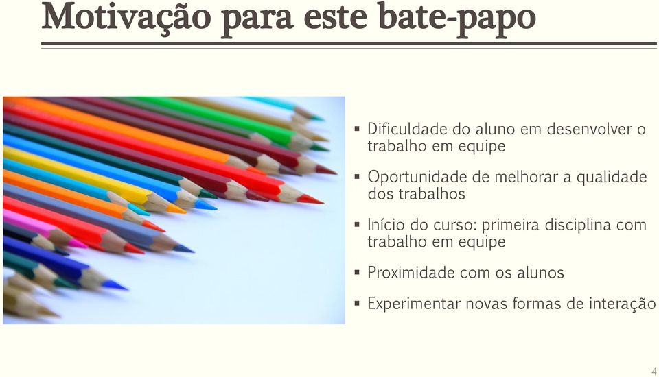 trabalhos Início do curso: primeira disciplina com trabalho em