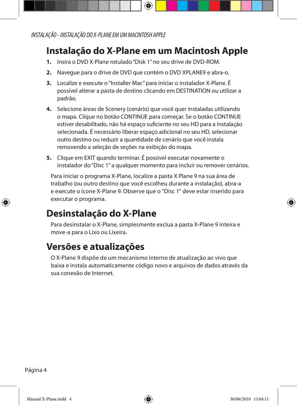 É possível alterar a pasta de destino clicando em DESTINATION ou utilizar a padrão. 4. Selecione áreas de Scenery (cenário) que você quer instaladas utilizando o mapa.