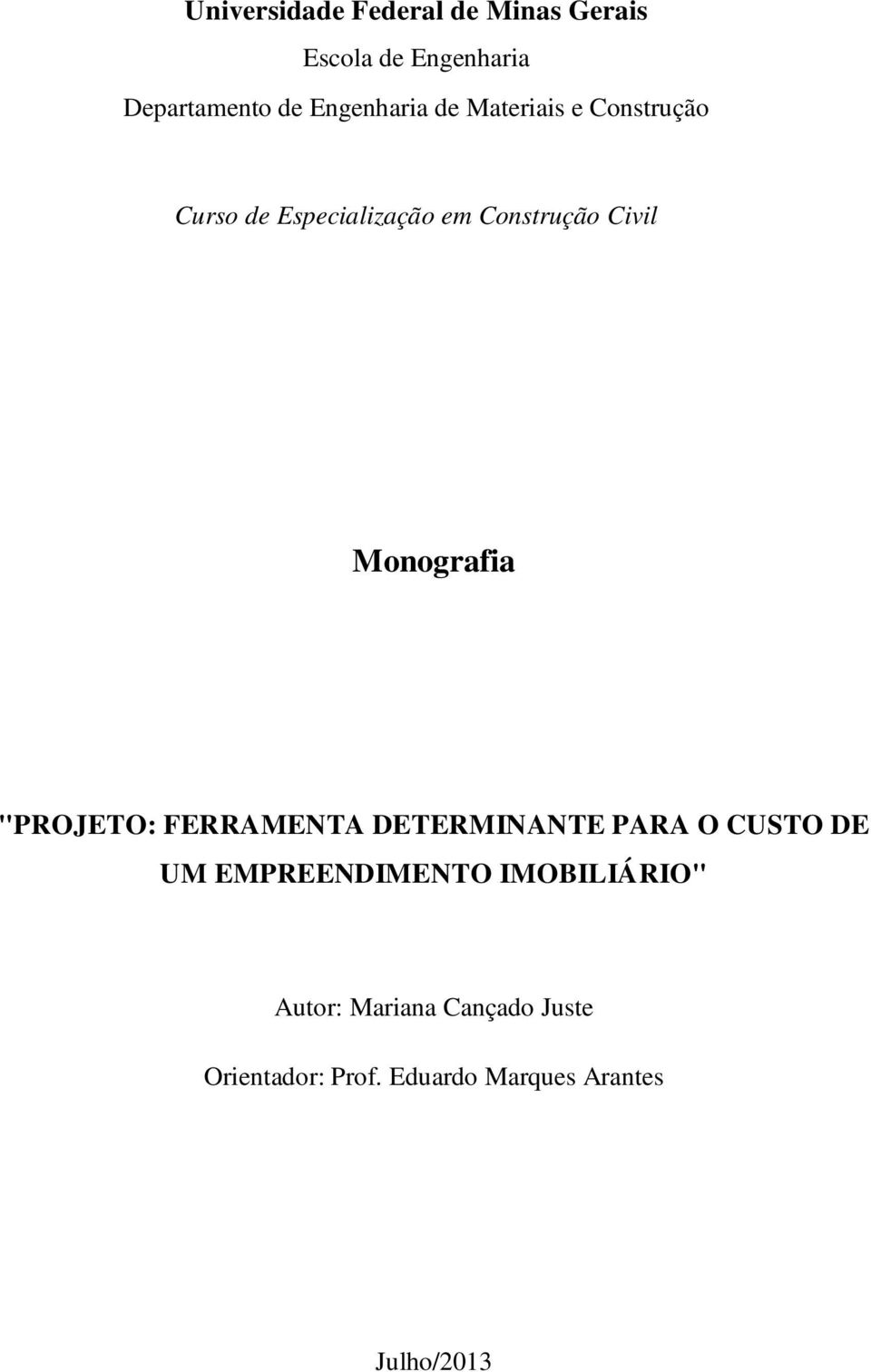 Monografia "PROJETO: FERRAMENTA DETERMINANTE PARA O CUSTO DE UM EMPREENDIMENTO