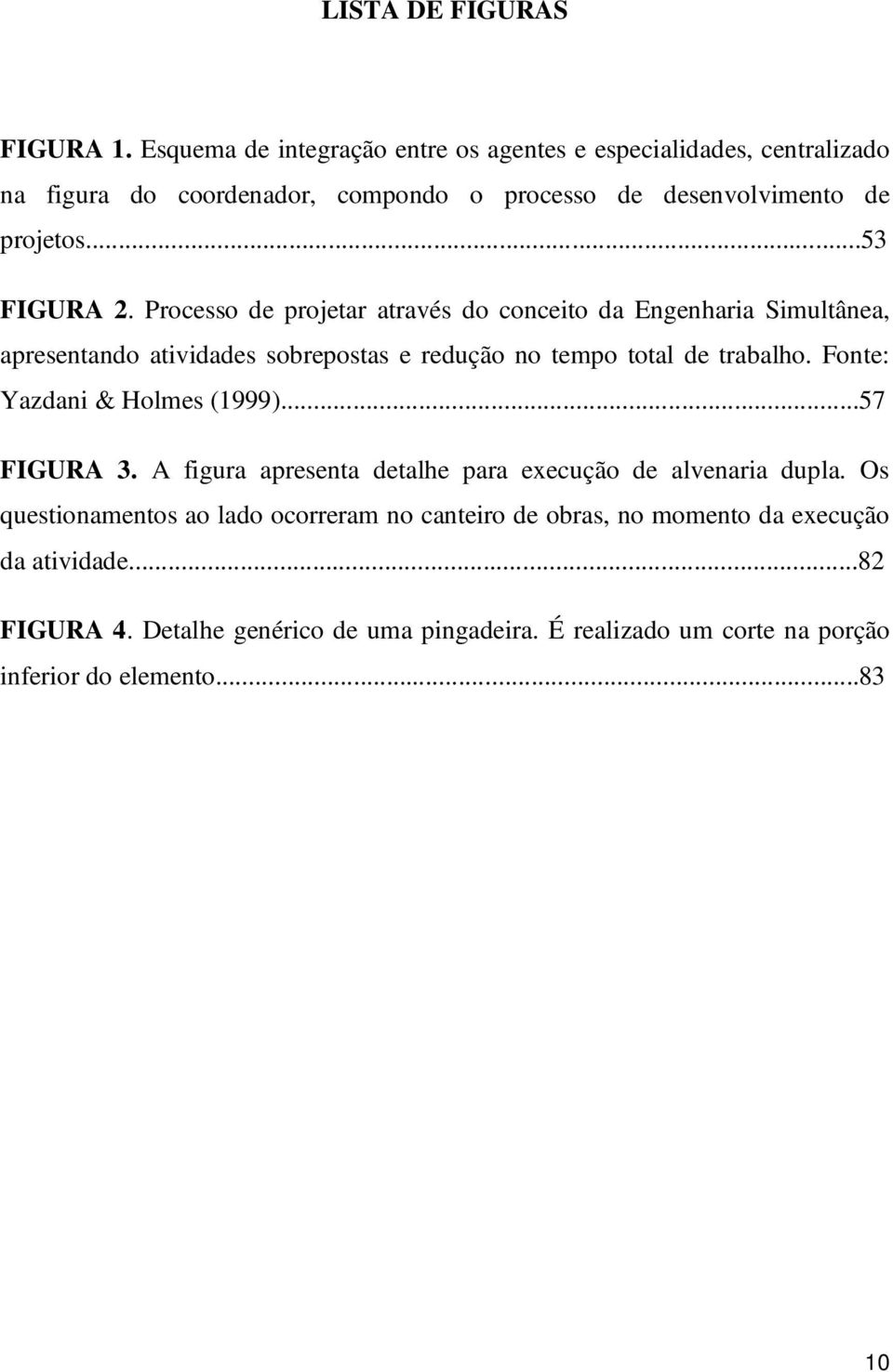 Processo de projetar através do conceito da Engenharia Simultânea, apresentando atividades sobrepostas e redução no tempo total de trabalho.