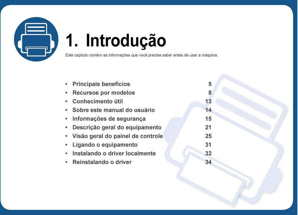 Principais benefícios 5 Recursos por modelos 8 Conhecimento útil 13 Sobre este manual do