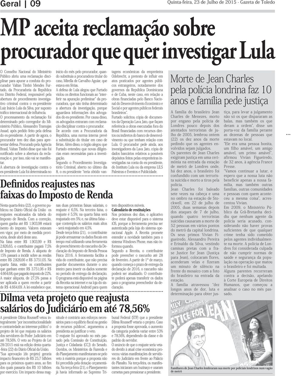 ex-presidente Luiz Inácio Lula da Silva, por suposto tráfico internacional de influência.