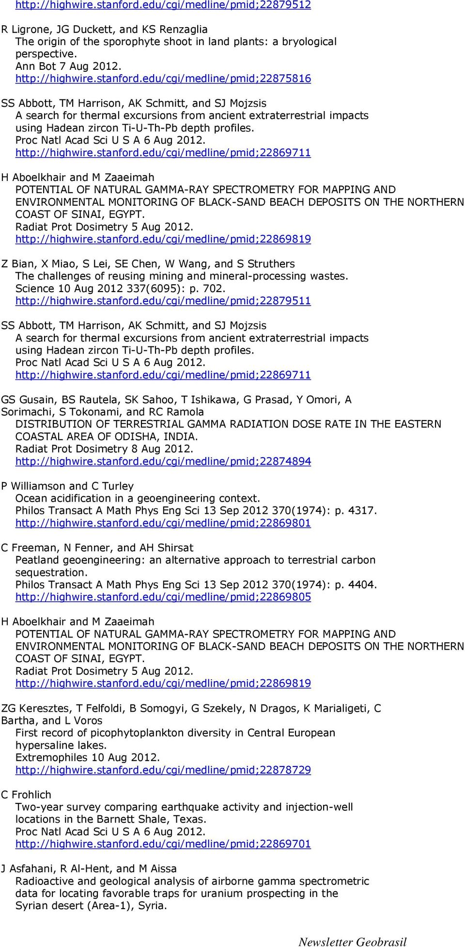 edu/cgi/medline/pmid;22875816 SS Abbott, TM Harrison, AK Schmitt, and SJ Mojzsis A search for thermal excursions from ancient extraterrestrial impacts using Hadean zircon Ti-U-Th-Pb depth profiles.