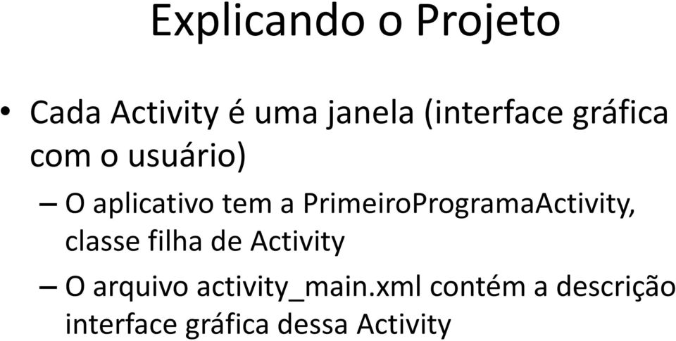 PrimeiroProgramaActivity, classe filha de Activity O