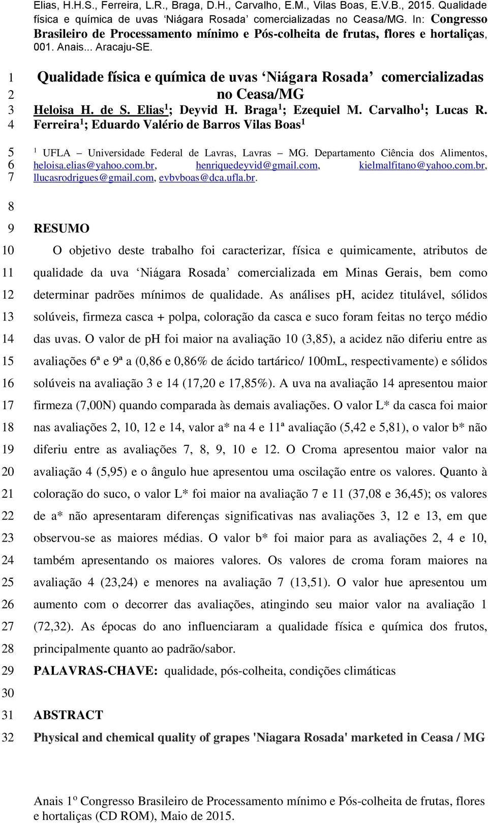 Departamento Ciência dos Alimentos, heloisa.elias@yahoo.com.br,