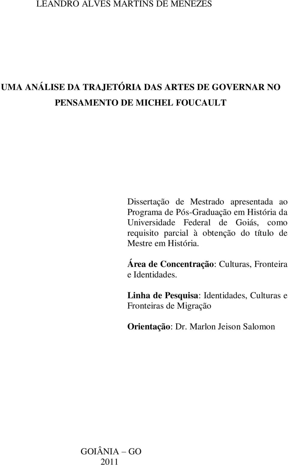 requisito parcial à obtenção do título de Mestre em História. Área de Concentração: Culturas, Fronteira e Identidades.