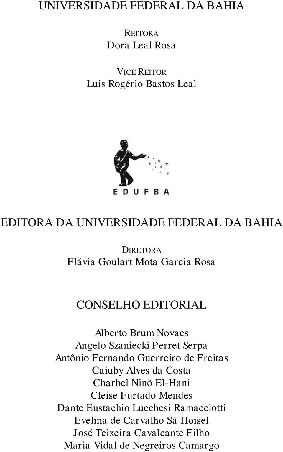 Perret Serpa Antônio Fernando Guerreiro de Freitas Caiuby Alves da Costa Charbel Ninõ El-Hani Cleise Furtado Mendes