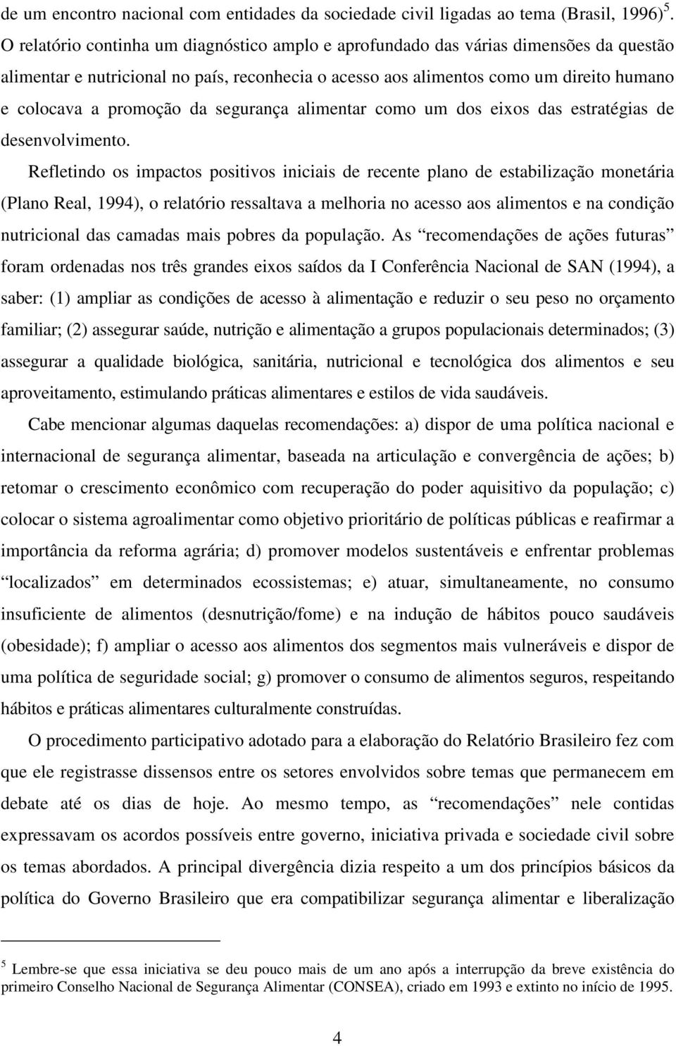 da segurança alimentar como um dos eixos das estratégias de desenvolvimento.